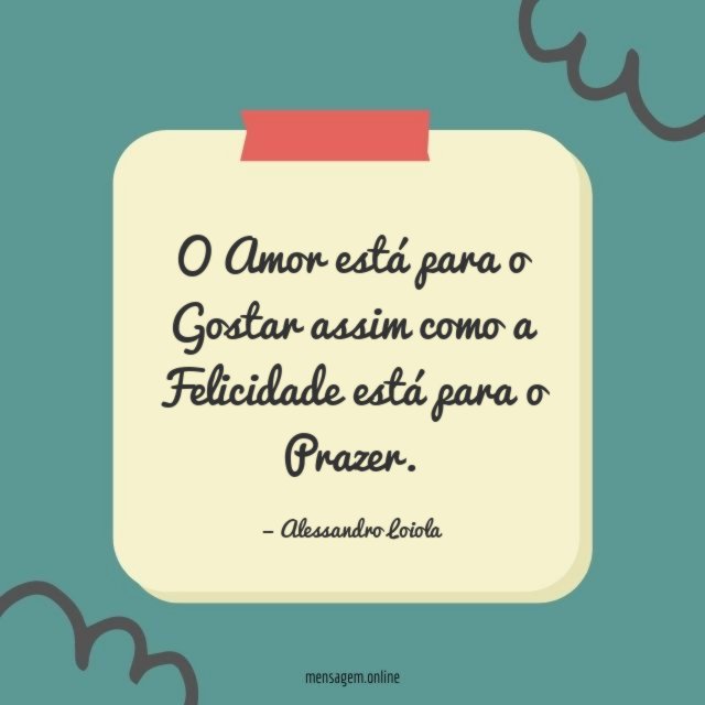 O Amor está para o Gostar assim como