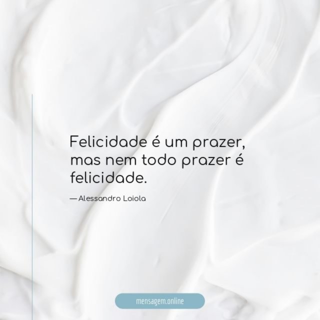 Felicidade é um prazer