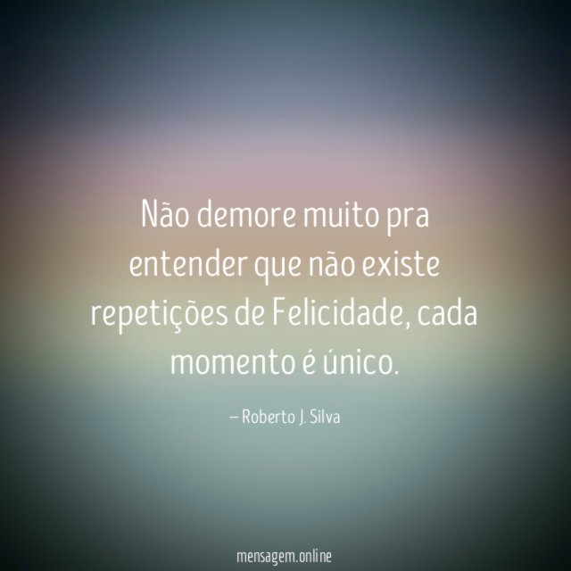 Não demore muito pra entender que não existe