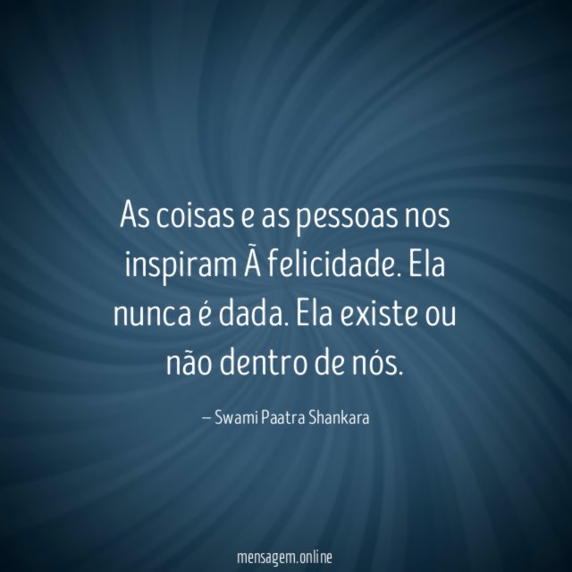 As coisas e as pessoas nos inspiram à felicidade