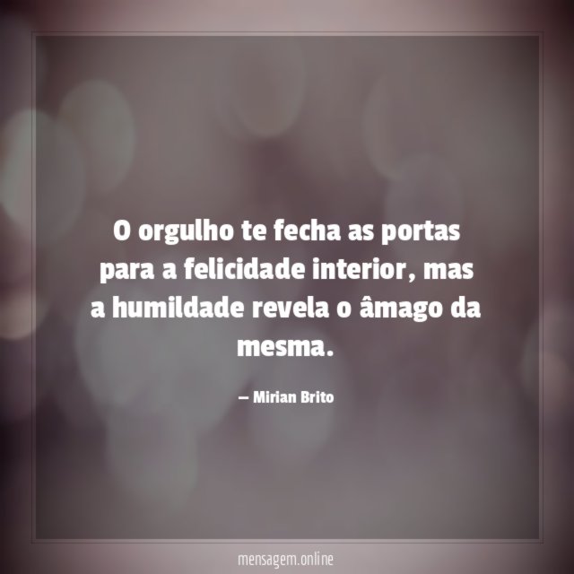 O orgulho te fecha as portas para a felicidade interior
