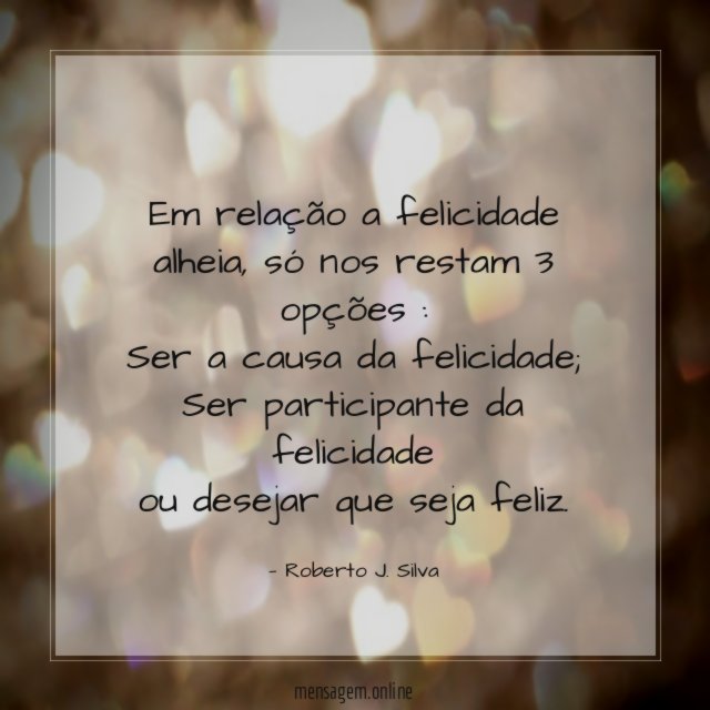 Em relação a felicidade alheia