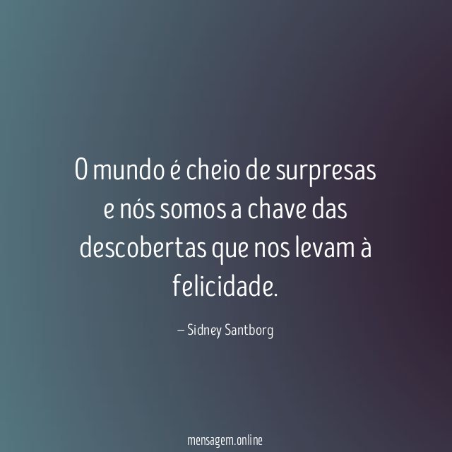 O mundo é cheio de surpresas e nós