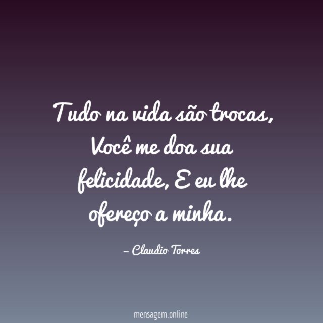 Tudo na vida são trocas