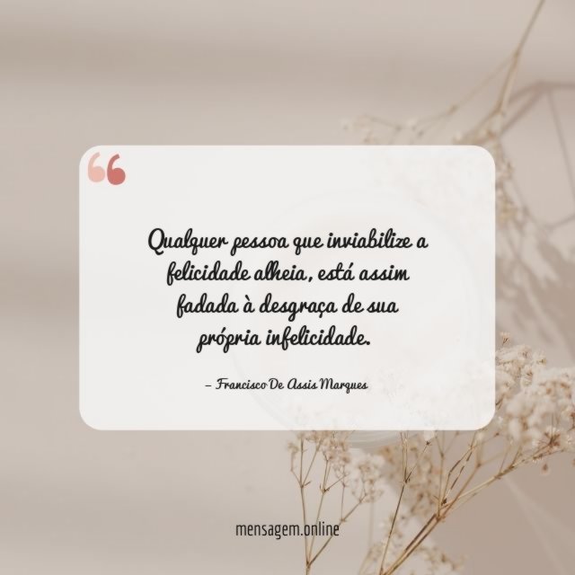 Qualquer pessoa que inviabilize a felicidade alheia