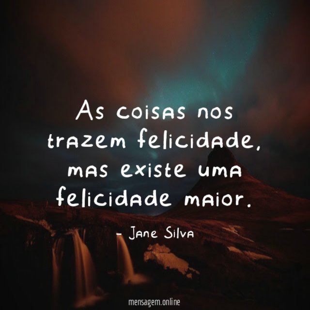 As coisas nos trazem felicidade