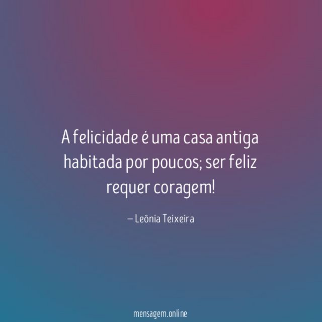 A felicidade é uma casa antiga habitada por poucos