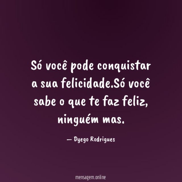 Só você pode conquistar a sua felicidade
