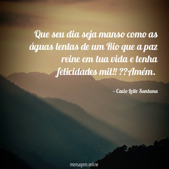 Que seu dia seja manso como as águas