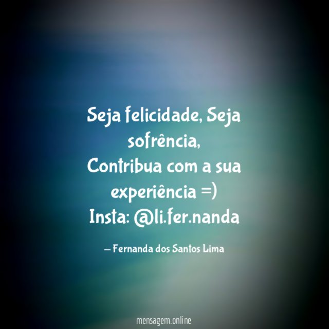 Seja felicidade, Seja sofrência,
Contribua com a sua experiência =)
