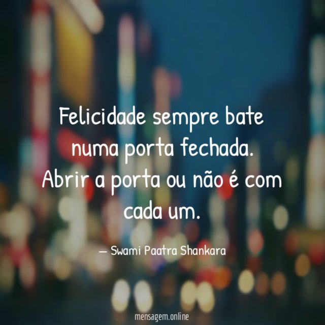 Felicidade sempre bate numa porta fechada