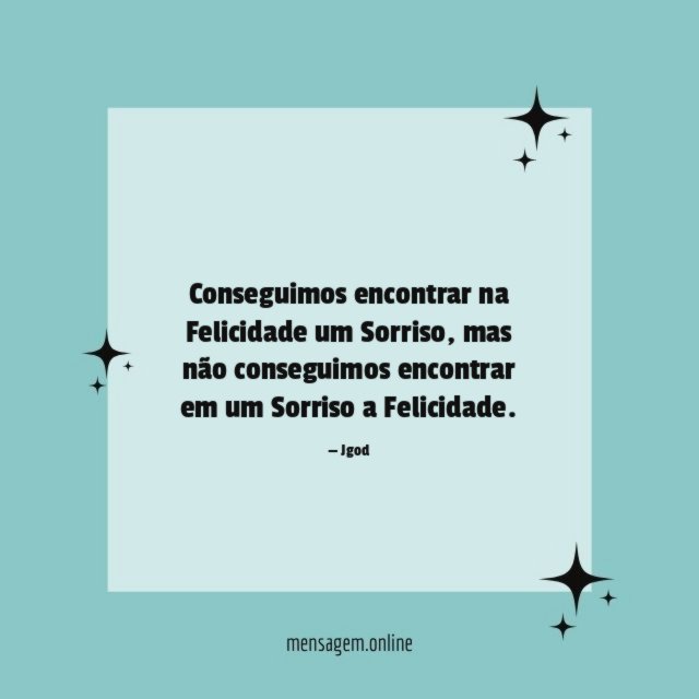 Conseguimos encontrar na Felicidade um Sorriso