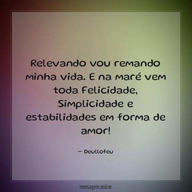 Relevando vou remando minha vida