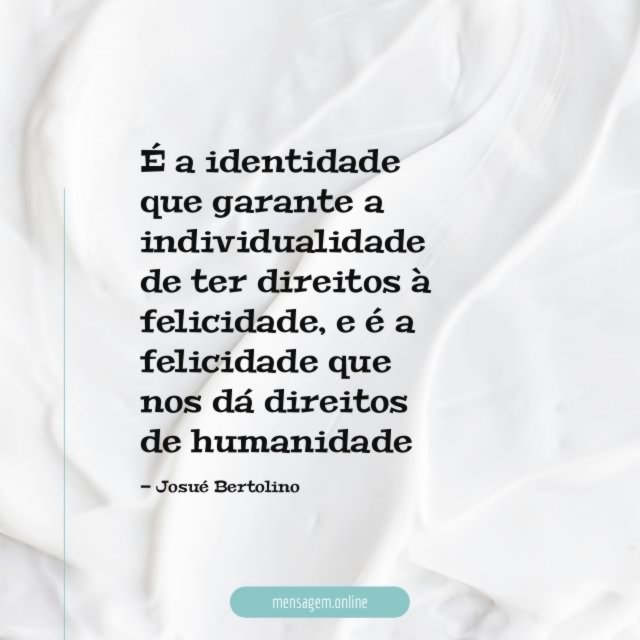 É a identidade que garante a individualidade de ter direitos à felicidade