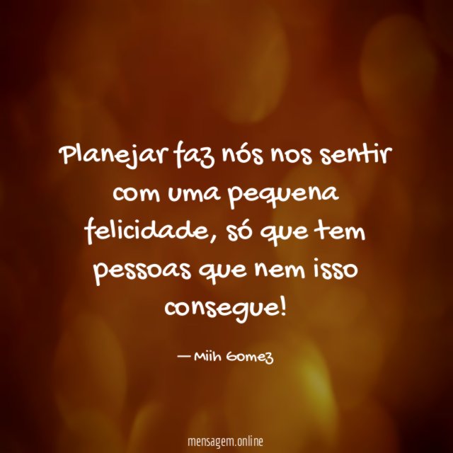 Planejar faz nós nos sentir com uma pequena felicidade
