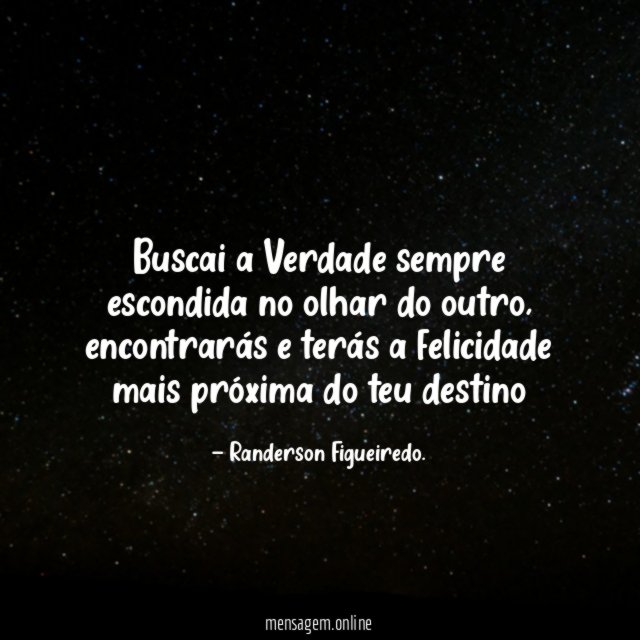 Buscai a Verdade sempre escondida no olhar do outro