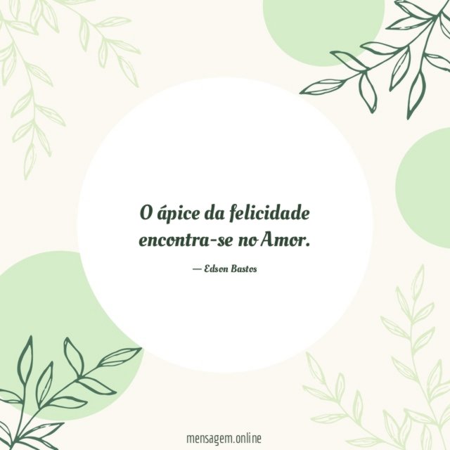 O ápice da felicidade encontra-se no Amor