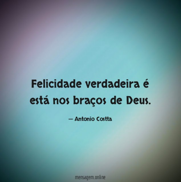 Felicidade verdadeira é está nos braços de Deus