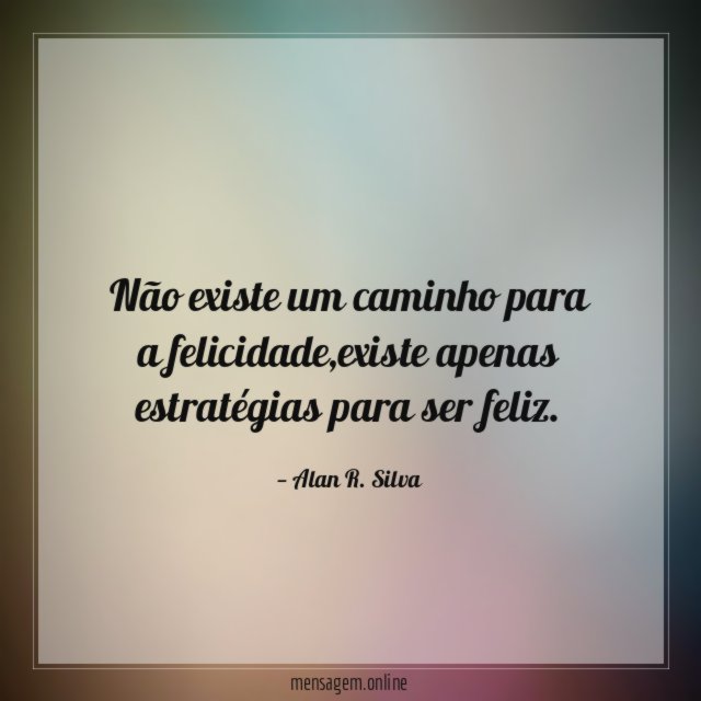 Não existe um caminho para a felicidade