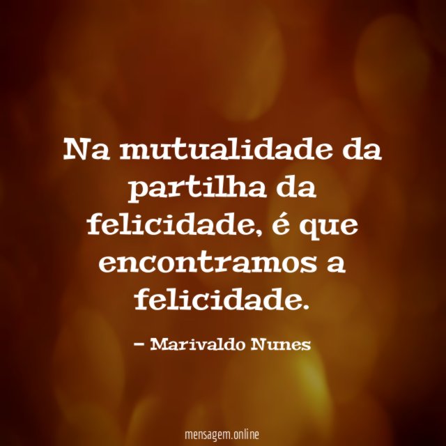 Na mutualidade da partilha da felicidade