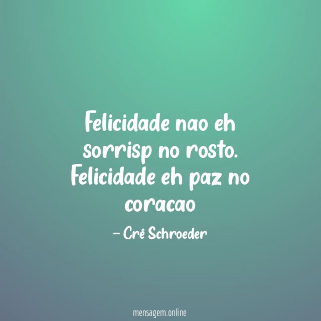 Felicidade nao eh sorrisp no rosto