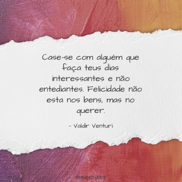 Case-se com alguém que faça teus dias interessantes