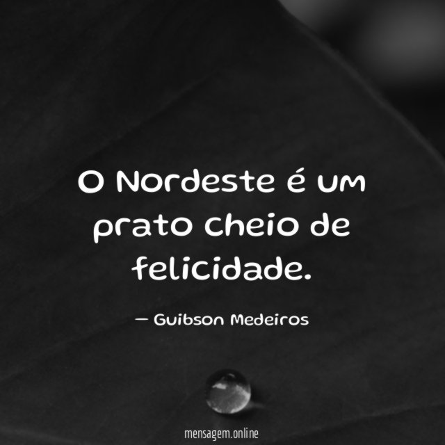 O Nordeste é um prato cheio de felicidade