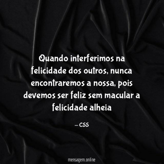 Quando interferimos na felicidade dos outros