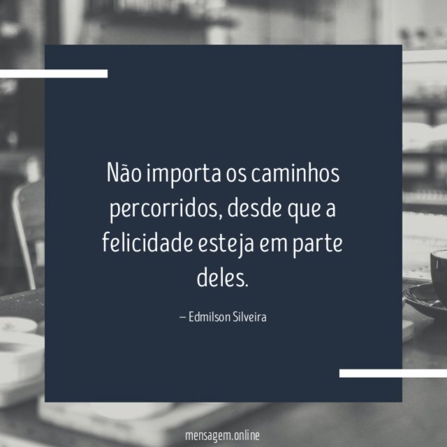 Não importa os caminhos percorridos