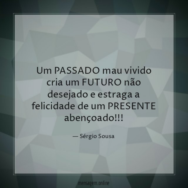 Um PASSADO mau vivido cria um FUTURO não