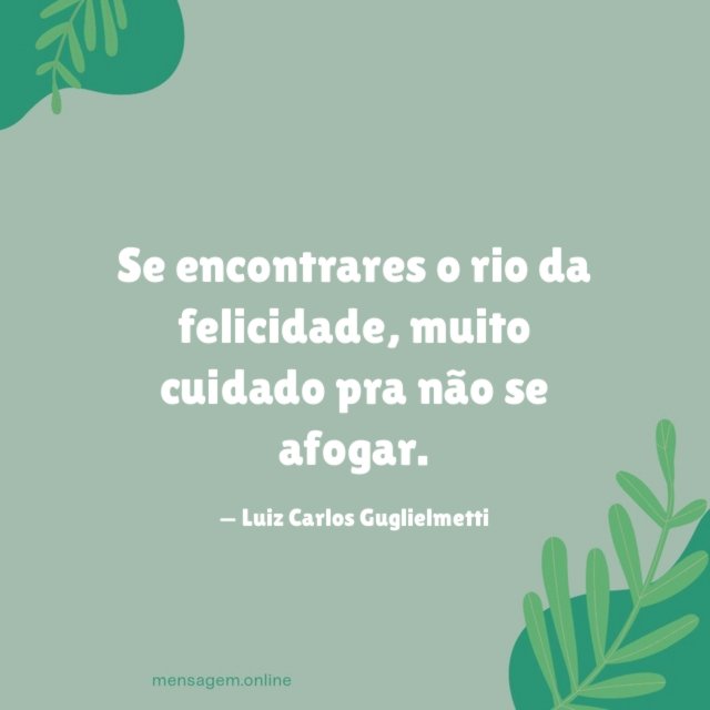 Se encontrares o rio da felicidade