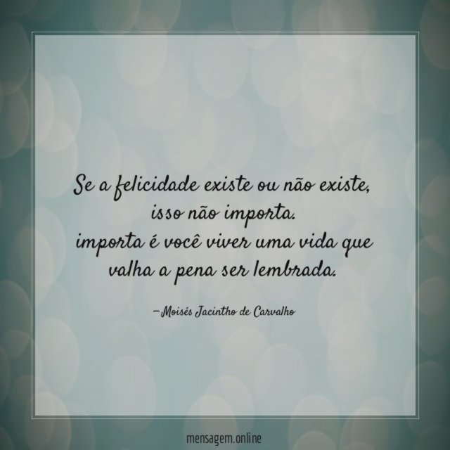Se a felicidade existe ou não existe