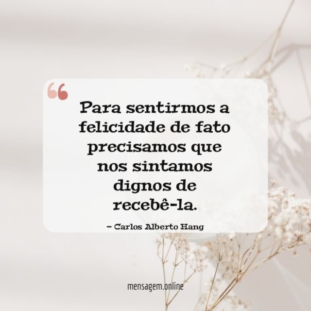 Para sentirmos a felicidade de fato precisamos que