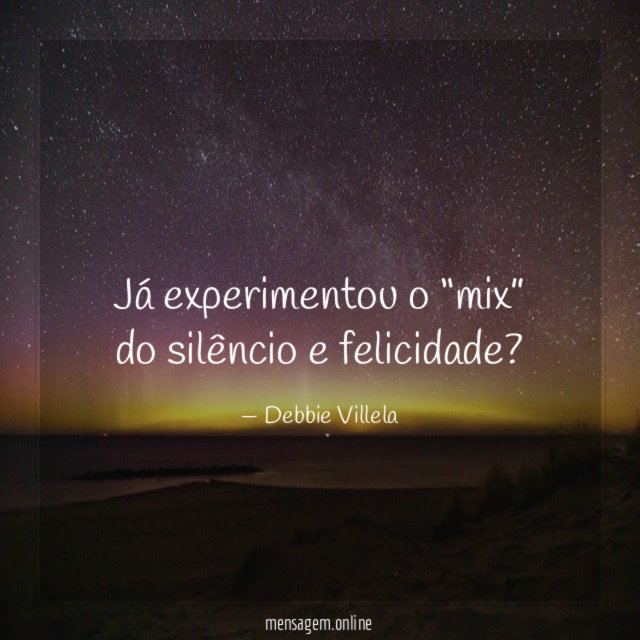 Já experimentou o “mix” do silêncio e felicidade