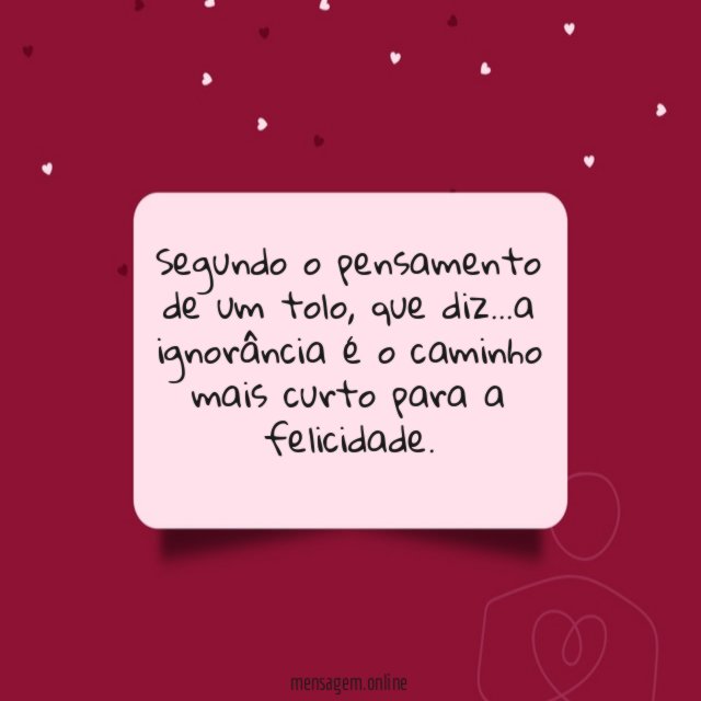 Segundo o pensamento de um tolo