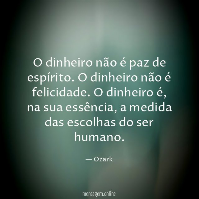 O dinheiro não é paz de espírito