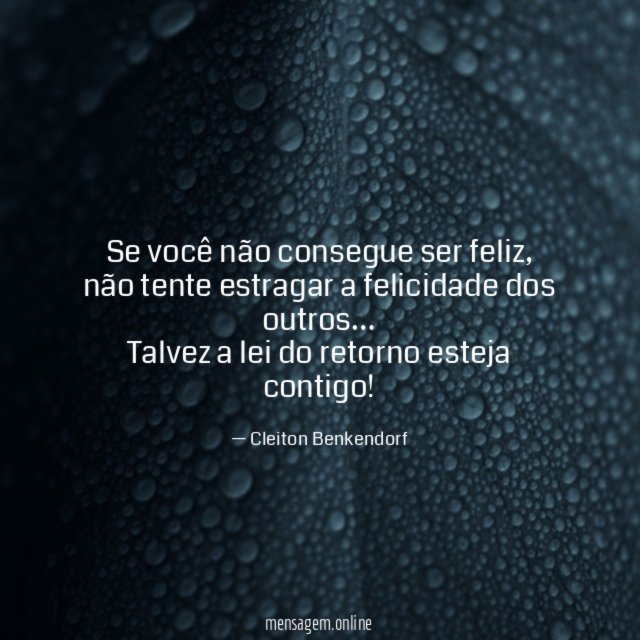 Se você não consegue ser feliz