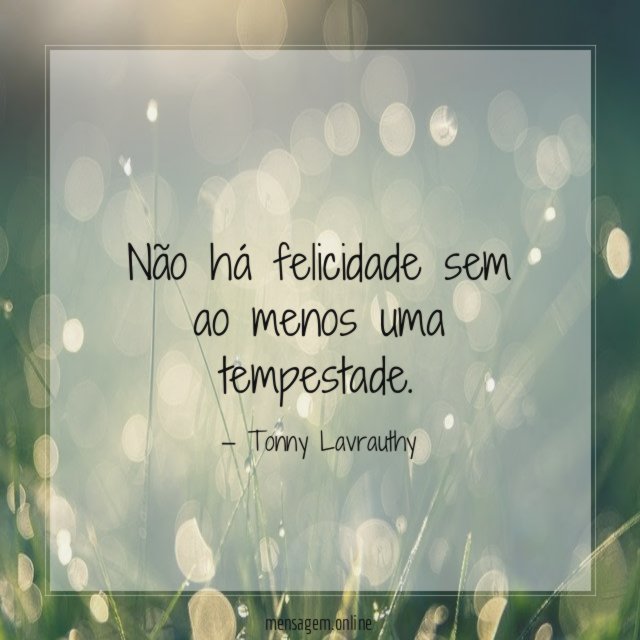 Não há felicidade sem ao menos uma tempestade