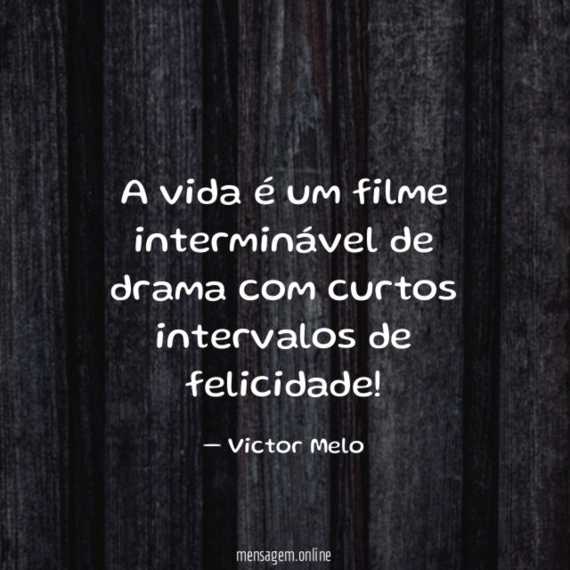 A vida é um filme interminável de drama