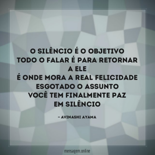 o silêncio é o objetivo todo o falar é