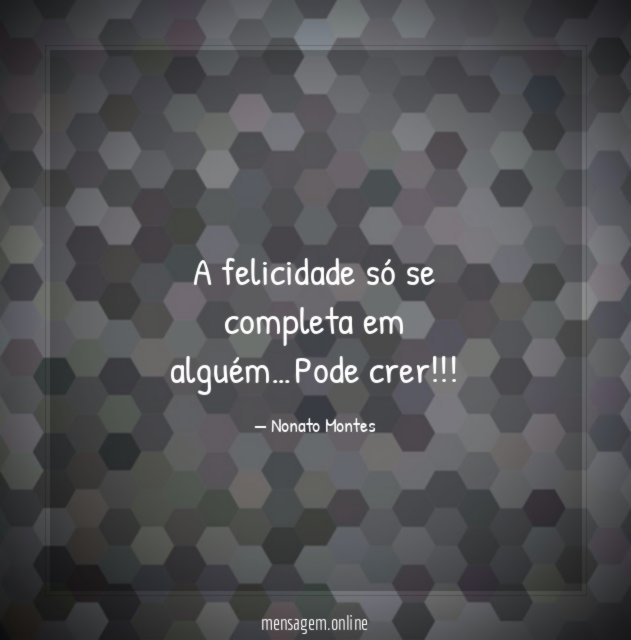 A felicidade só se completa em alguém