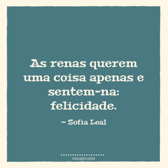 As renas querem uma coisa apenas e sentem-na