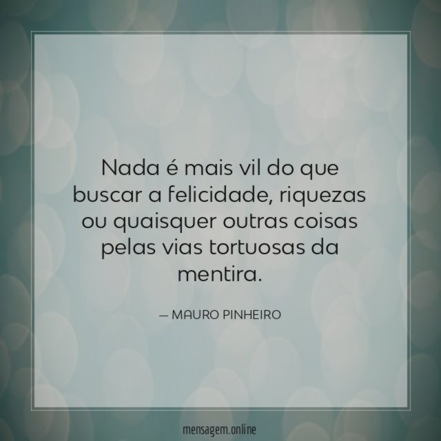 Nada é mais vil do que buscar a felicidade