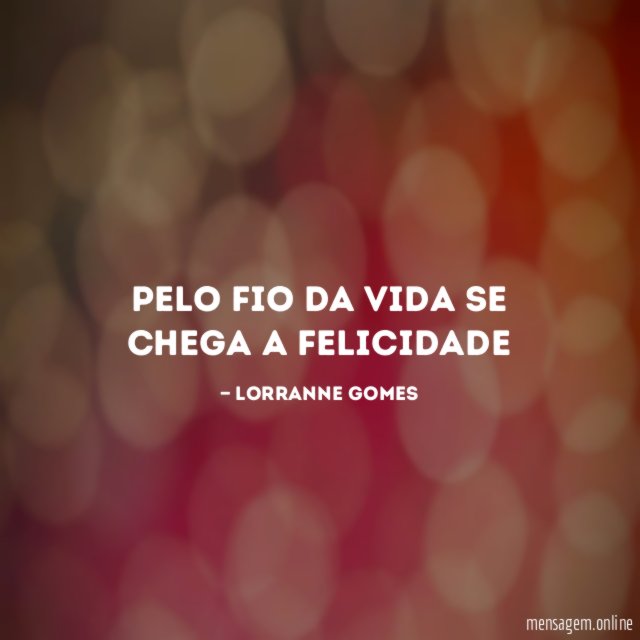Pelo fio da vida se chega a felicidade