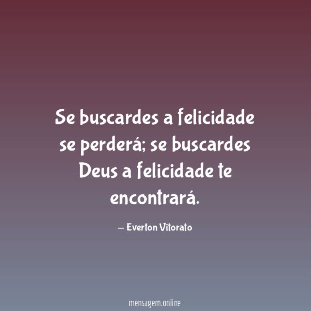 Se buscardes a felicidade se perderá