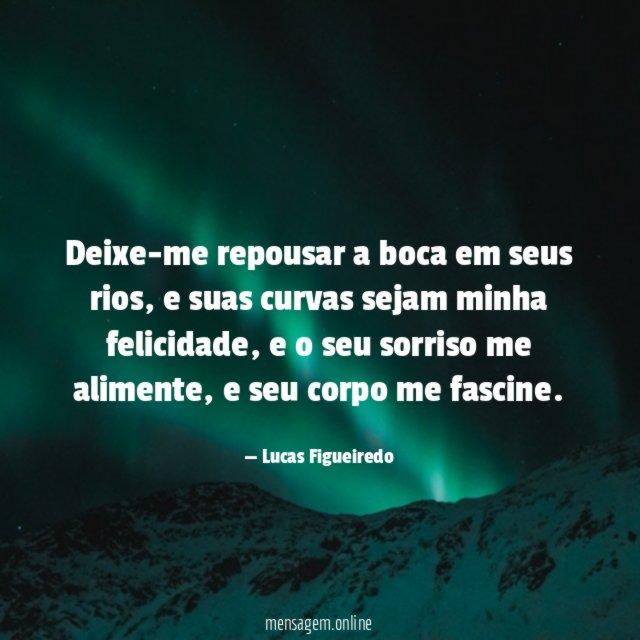 Deixe-me repousar a boca em seus rios