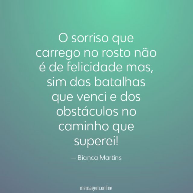 O sorriso que carrego no rosto não é de felicidade mas