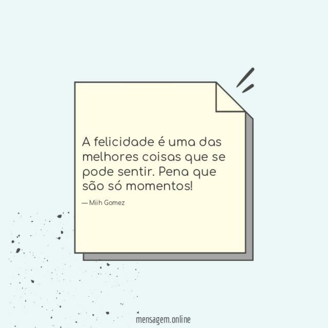 A felicidade é uma das melhores coisas que se pode sentir