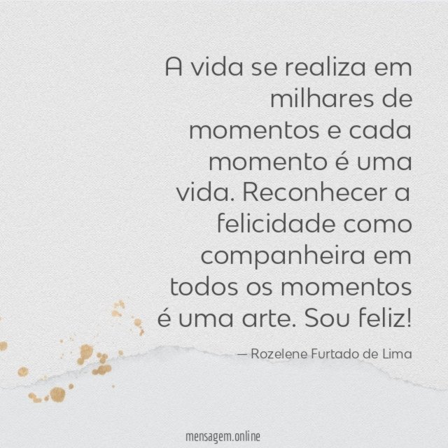 A vida se realiza em milhares de momentos