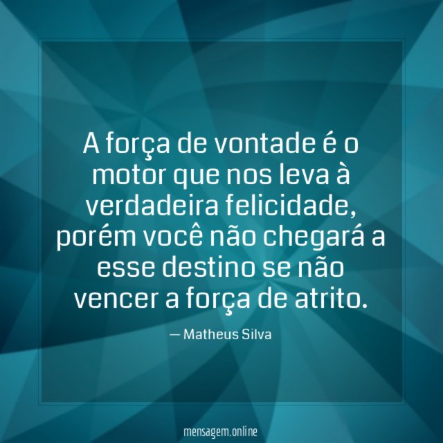 A força de vontade é o motor que nos leva à verdadeira felicidade